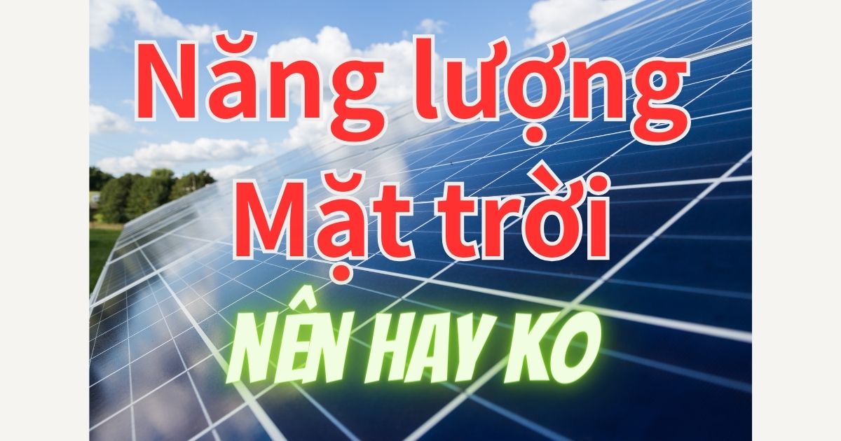 Lắp năng lượng mặt trời nên hay ko太陽光発電